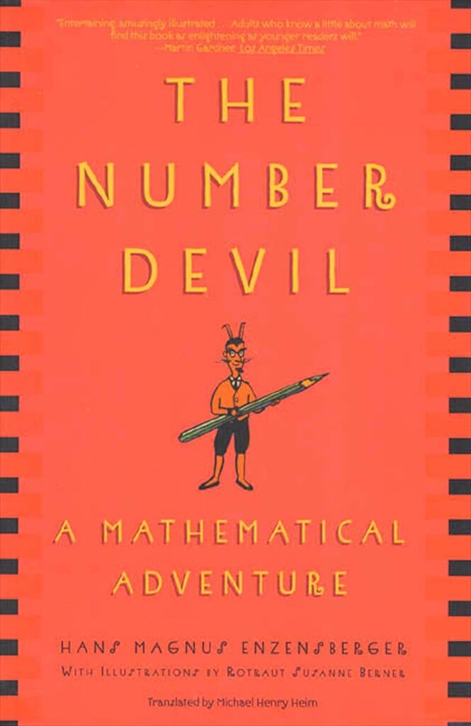 Enzensberger, H. M. (2000). The Number Devil: A Mathematical Adventure. Holt Paperbacks.