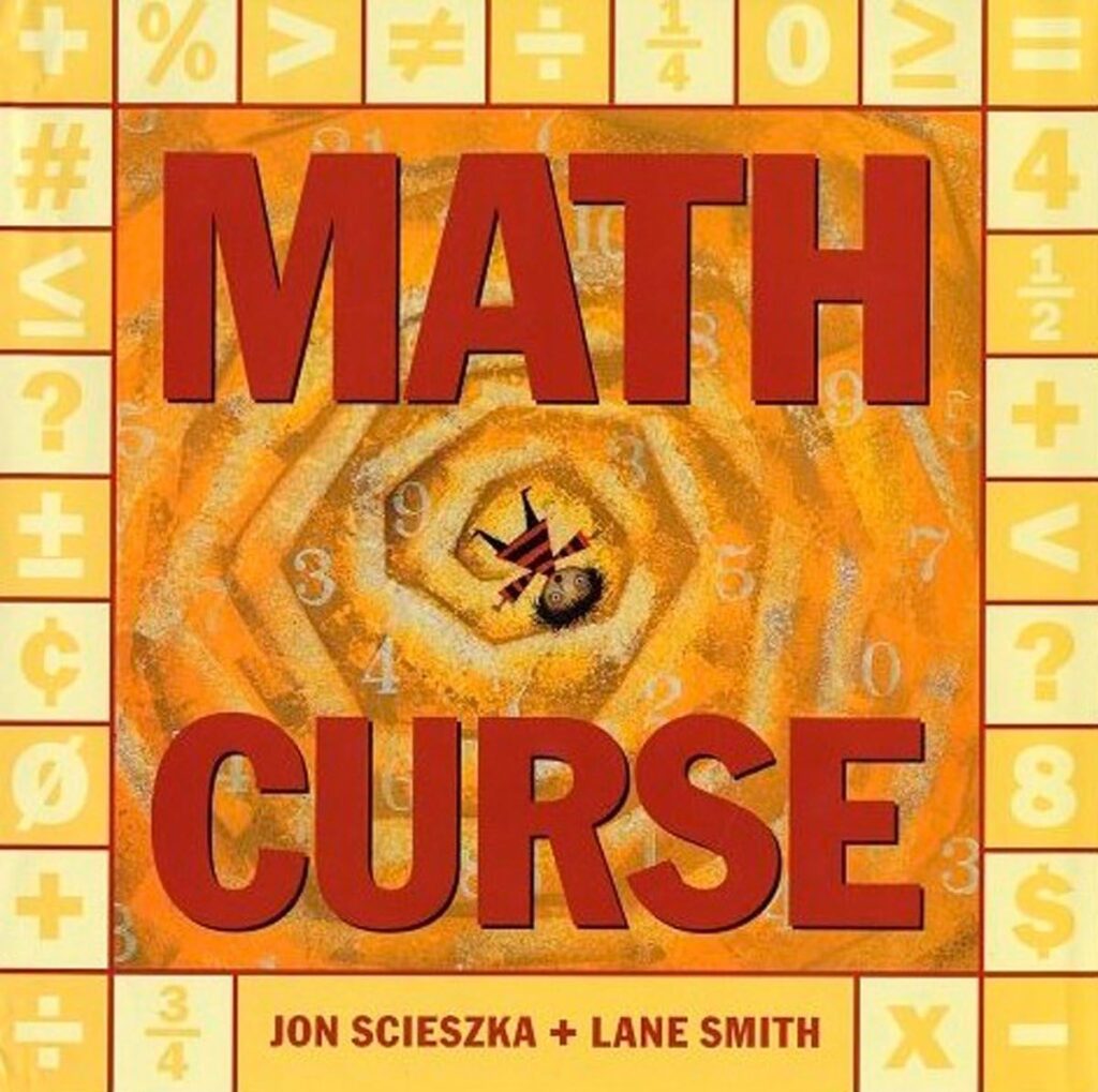 Scieszka, J. (1995). Math Curse. Viking Books for Young Readers.