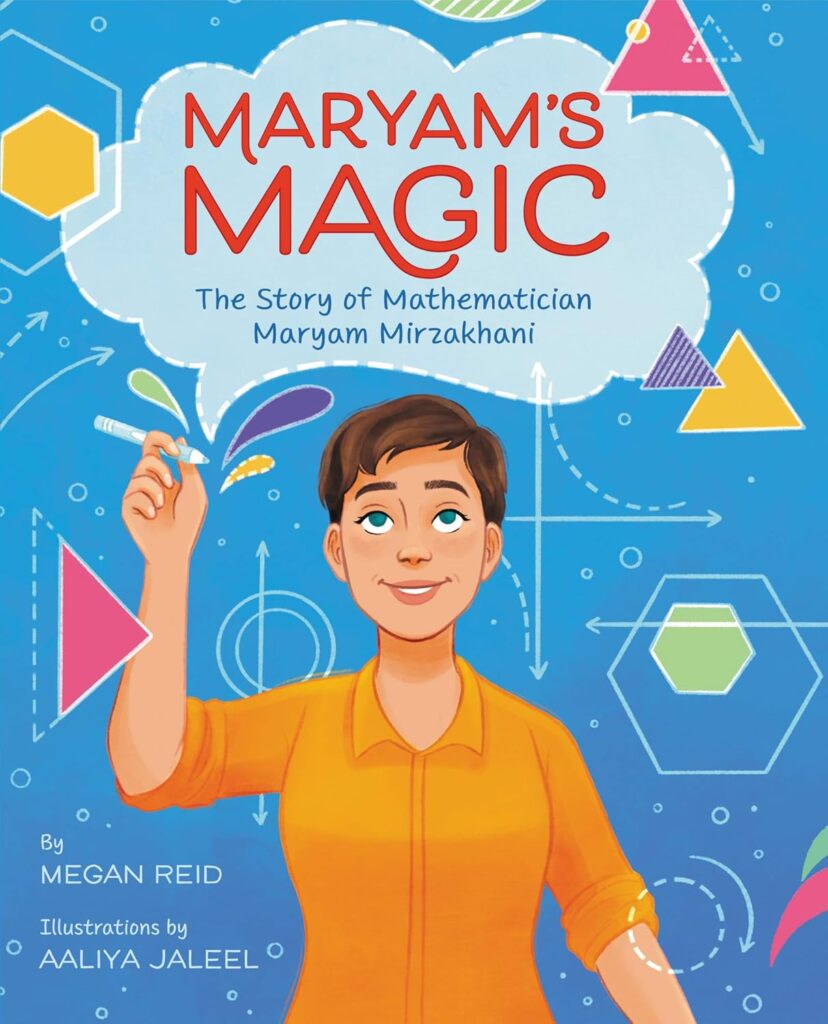 Reid, M. (2021). Maryam’s Magic: The Story of Mathematician Maryam Mirzakhani. Balzer + Bray.