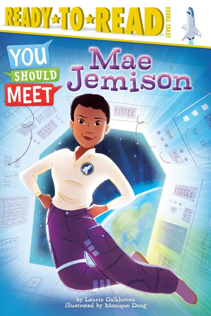 Calkhoven, L. (2016). Mae Jemison: Ready-to-Read Level 3. Simon Spotlight.